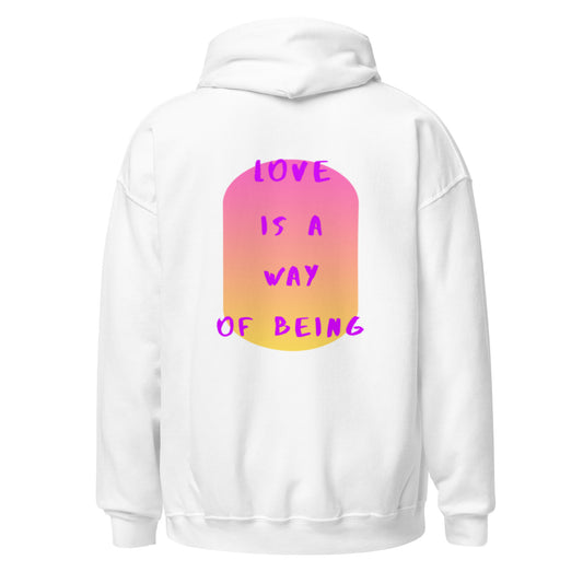 Love Is A Way Of Being Hoodie