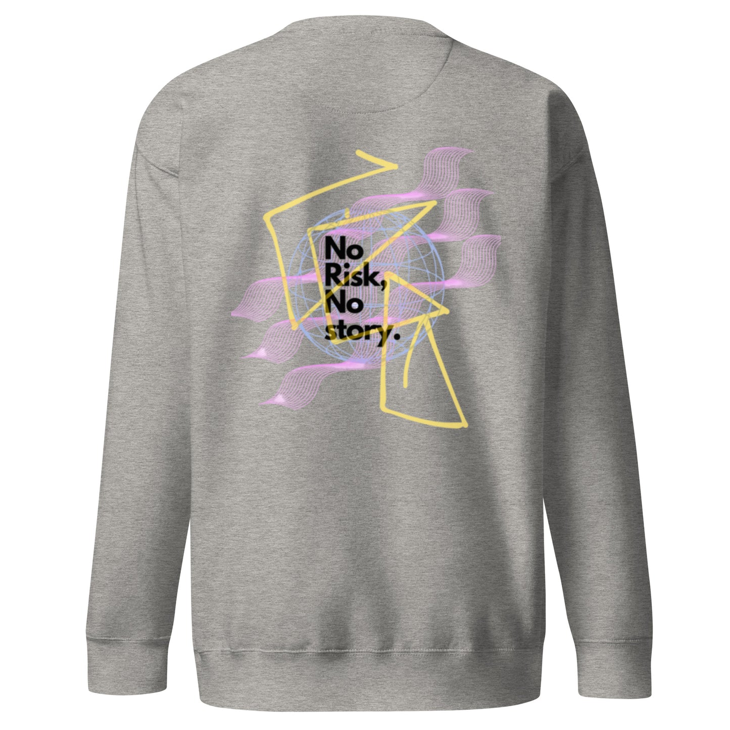 No Risk No Story Sweatshirt