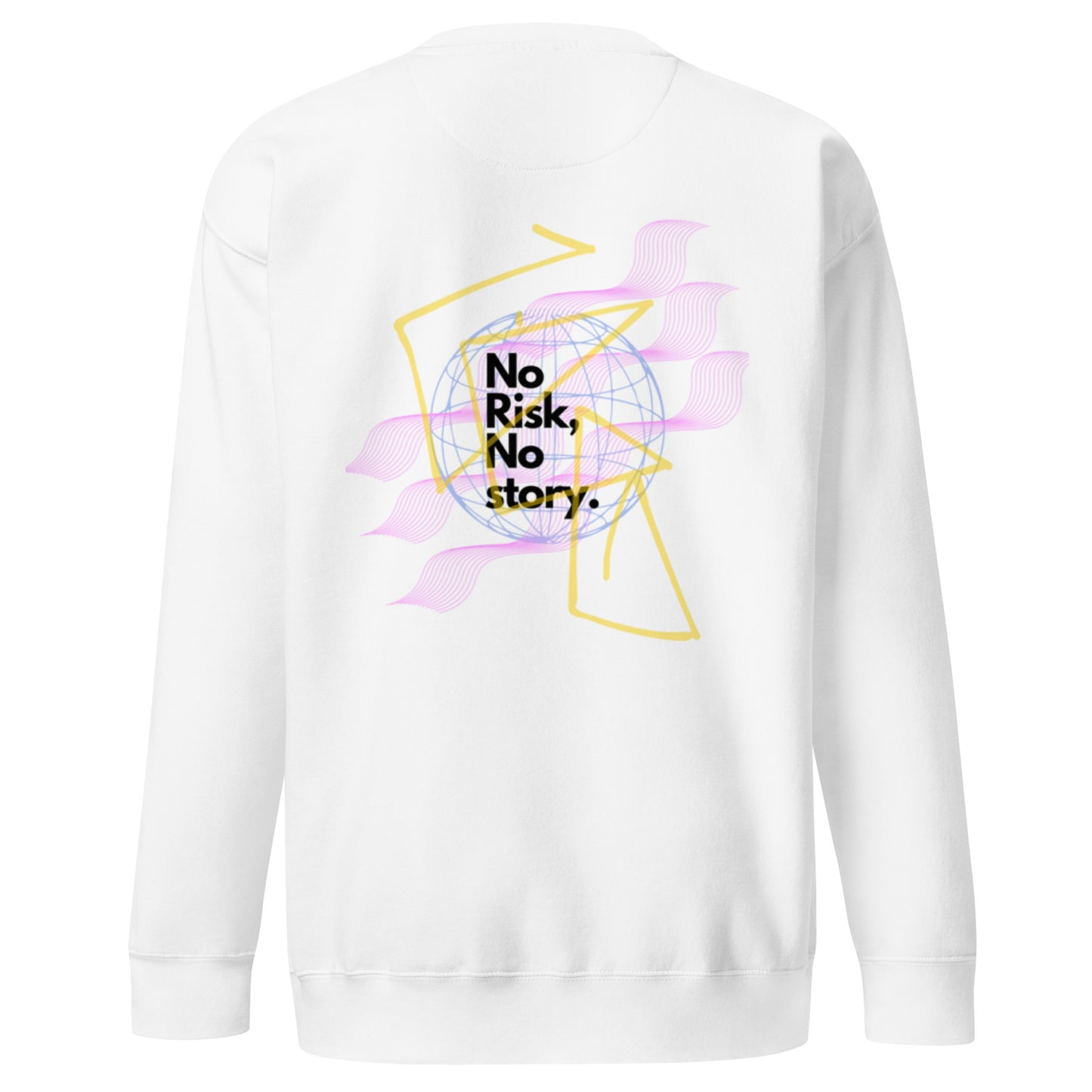 No Risk No Story Sweatshirt